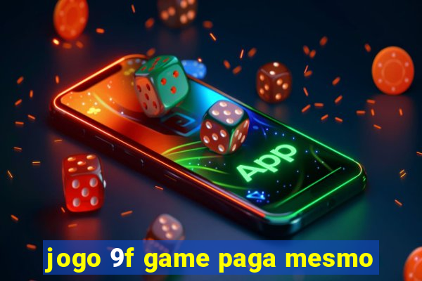 jogo 9f game paga mesmo